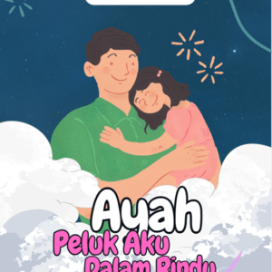 Ayah, Peluk Aku dalam Rindu