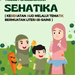 Model Pembelajaran SEHATIKA : Kesehatan AUD Melalui Tematik Bermuatan Literasi-Sains